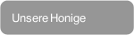 Unsere Honige