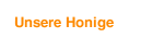 Unsere Honige